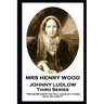 Mrs Henry Wood - Johnny Ludlow - Third Series: 'We never know the full value of a thing until we lose it''