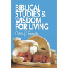 Biblical Studies and Wisdom for Living: Sundry Writings and Occasional Lectures