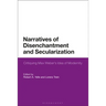 Narratives of Disenchantment and Secularization: Critiquing Max Weber's Idea of Modernity