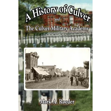 A History of Culver and The Culver Military Academy