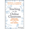 Teaching in the Online Classroom - Surviving andThriving in the New Normal
