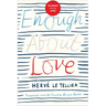 Enough about Love: A Novel by the Bestselling Author of the Anomaly