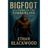 Bigfoot: Shadows in the Timberline: a Novel