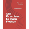 120 Exercises to learn Python