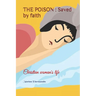 The Poison: Saved by faith: Christian woman's life