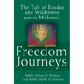 Freedom Journeys: The Tale of Exodus and Wilderness Across Millennia