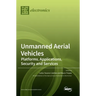 Unmanned Aerial Vehicles: Platforms, Applications, Security and Services