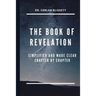 The Book of Revelation: Simplified and Made Clear Chapter by Chapter
