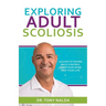 Exploring Adult Scoliosis: A Guide to Taking Back Control over Your Spine and Your Life