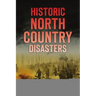 Historic North Country Disasters