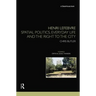 Henri Lefebvre: Spatial Politics, Everyday Life and the Right to the City
