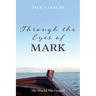 Through the Eyes of Mark: His World, His Gospel