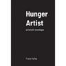 Hunger Artist: a dramatic monologue