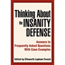 Thinking About the Insanity Defense: Answers to Frequently Asked Questions With Case Examples