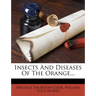 Insects and Diseases of the Orange...