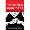 Words for a Dying World: Stories of Grief and Courage from the Global Church