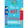 This Is Not a Holiday Romance