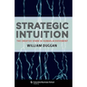 Strategic Intuition: The Creative Spark in Human Achievement