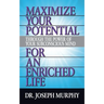 Maximize Your Potential Through the Power of Your Subconscious Mind for an Enriched Life