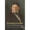 Finding Froebel: The Man Who Invented Kindergarten