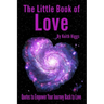 The Little Book of Love: Quotes to Empower Your Journey Back to Love