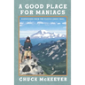 A Good Place For Maniacs: Dispatches From The Pacific Crest Trail