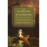 From Incarnation to Re-Incarnation