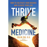 Thrive Medicine: How to Cultivate Your Desires and Elevate Your Life