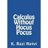 Calculus Without Hocus Pocus