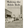 Making the Bible Belt: Texas Prohibitionists and the Politicization of Southern Religion