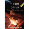 The Life of Fish: Nature's Ultimate Survivors