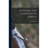 Hunting the Elephant in Africa