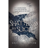 Shattered by Suicide: My Conversations with God after the Tragic Death of My Son