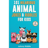101 Hilarious Animal Jokes & Riddles For Kids: Laugh Out Loud With These Funny & Silly Jokes: Even Your Pet Will Laugh! (WITH 35+ PICTURES)