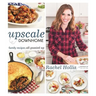 Upscale Downhome: Family Recipes, All Gussied Up