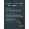 SolidWorks Electrical 2025 Black Book: (Colored)