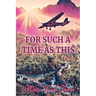 For Such A Time As This