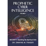Prophetic Cyber Intelligence - Volume 1: Security: Guarding the Spiritual Grid