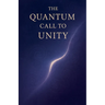 The Quantum Call to Unity