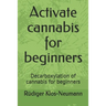 Activate cannabis for beginners: Decarboxylation of cannabis for beginners