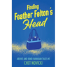 Finding Feather Felton's Head