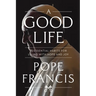 A Good Life: 15 Essential Habits for Living with Hope and Joy