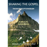 Sharing the Gospel: The Doctrine of Evangelism: (A Biblical Framework)