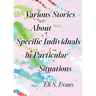Various Stories About Specific Individuals in Particular Situations