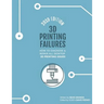 3D Printing Failures: 2019 Edition: How to Diagnose and Repair ALL Desktop 3D Printing Issues