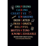 Inspiring Caring Creative Engaging Dedicated Passionate Helpful Motivating Knowledgeable Behind Every Great School Is An Amazing Principal: Gift for A