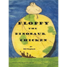 Floppy The Dinosaur Chicken