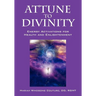 Attune to Divinity: Energy Activations for Health and Enlightenment