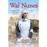 The War Nurses: A moving wartime romance saga full of heart