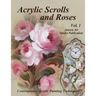 Acrylic Scrolls and Roses: Volume 1